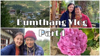 Bumthang Vlog| part one| Tang| Ugyencholing |