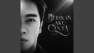 BERIKAN AKU CINTA