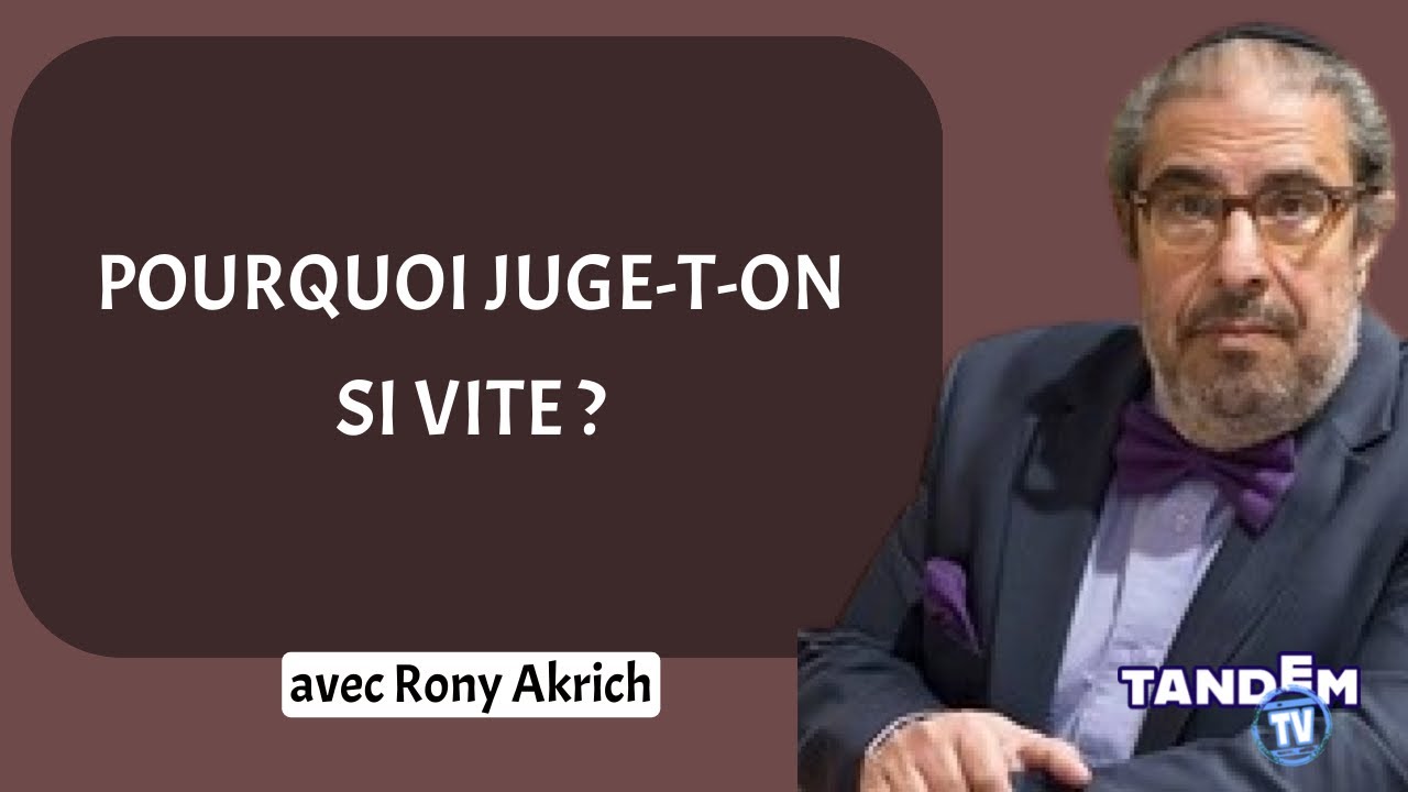 Pourquoi juge-t-on si vite ? | Rony Akrich