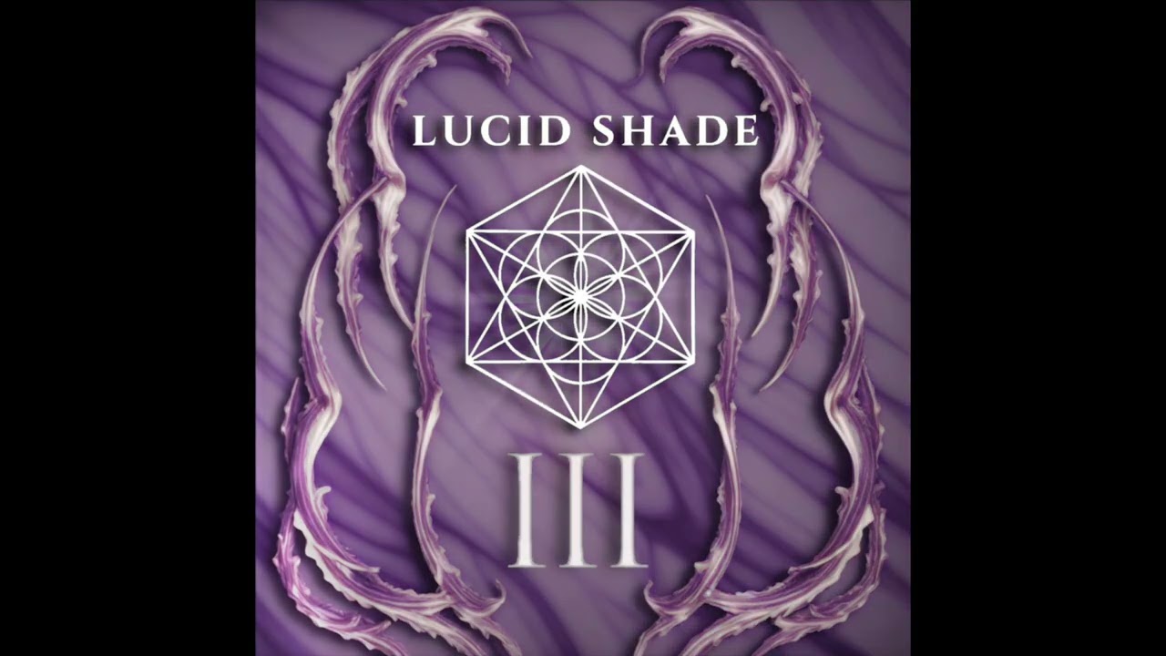 Watch LUCID SHADE - III - FULL ALBUM on YouTube Watch LUCID SHADE - III - FULL ALBUM on YouTube