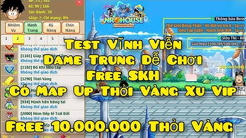 Nro Lậu Mới Nhất Nro House Test Vĩnh Viễn Dame Trung Free 10 Triệu Thỏi Vàng Free SKH Đệ Ube Vip