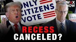 Trump tells Thune to cancel August recess unless SAVE America Act passes