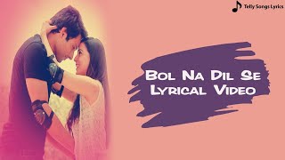 Bol Na Dil Se Song | Bairi Jiya Tumpe Piya Machle | Duet Version | Lyrical Video | Tumhari Paakhi