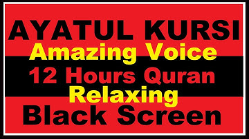 12 Hours Ayat al Kursi | Ayat ul Kursi | اية الكرسي | AYATUL KURSI | Black Screen Quran Recitation