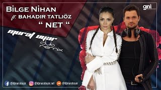 Bilge Nihan Feat Bahadır Tatlıöz - Net (Vay Haline) - Murat Uyar Club Remix Resimi