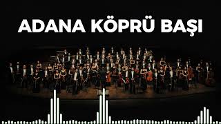 Adana Köprü Başı - Senfoni Orkestrası Ile Türküler