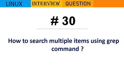 Linux Interview Q&A #30 - How to search multiple items using grep command ?