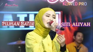 PILIHAN BATIN || SITI ALIYAH 2024 || HB  YT