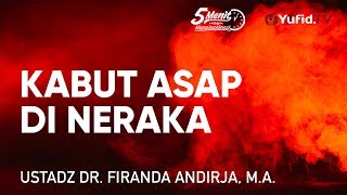 Kabut Asap di Neraka - Ustadz Dr. Firanda Andirja, M.A. - 5 Menit yang Menginspirasi