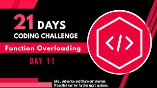 Function Overloading || Day : 11 || C++ || 21 Days Coding Challenge