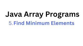 Java Array Program #5: Find Minimum Element in Array | Java Programming