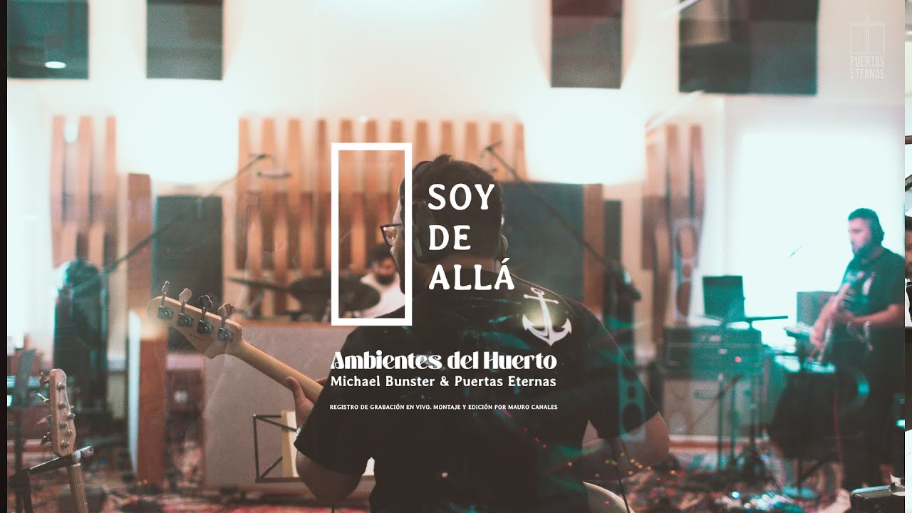 Soy de allá | Michael Bunster & Puertas Eternas | Ambientes del Huerto