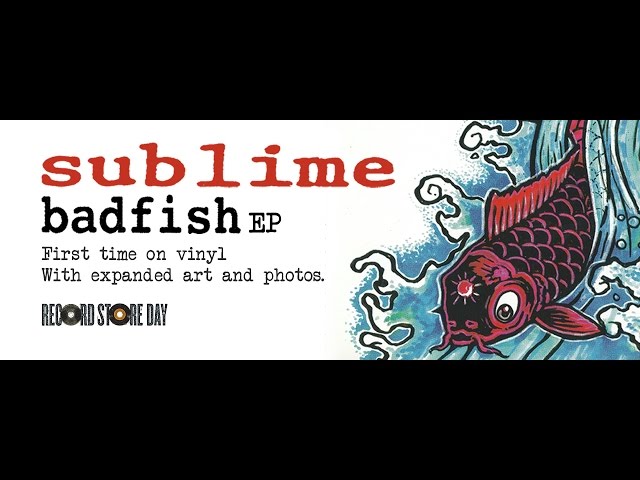 What Is Sublime Badfish About
