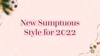 New Sumptuous Style for 2022
