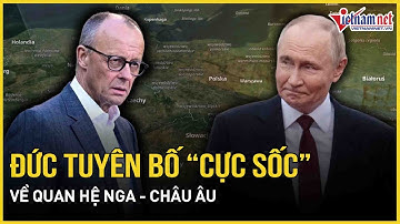 Đức tuyên bố nóng về quan hệ Nga - châu Âu, Moscow tố Berlin “sa lầy gián tiếp” xung đột Ukraine