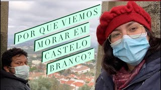 Por que viemos morar em Castelo Branco? - Como nós escolhemos