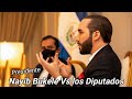 Nayib Bukele se va con todo contra los Diputados Corruptos  CON LA VERDAD