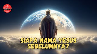 Siapakah Nama Yesus di Surga Sebelum Ia Lahir ke Dunia?