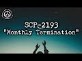 [SCP-2193] "Monthly Termination"