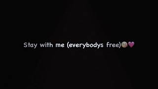 Stay With Me (Everybody's Free) 😇❤️