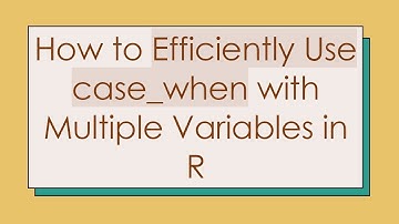 How to Efficiently Use case_when with Multiple Variables in R