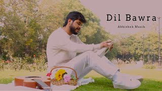 Abhishek Masih - Dil Bawra (Official Video)