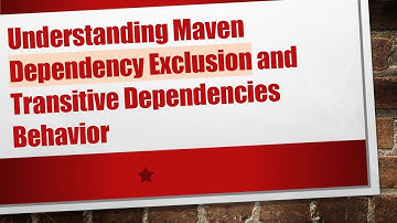 Understanding Maven Dependency Exclusion and Transitive Dependencies Behavior