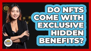 Do NFTs Come With Exclusive Hidden Benefits? - CryptoBasics360.com