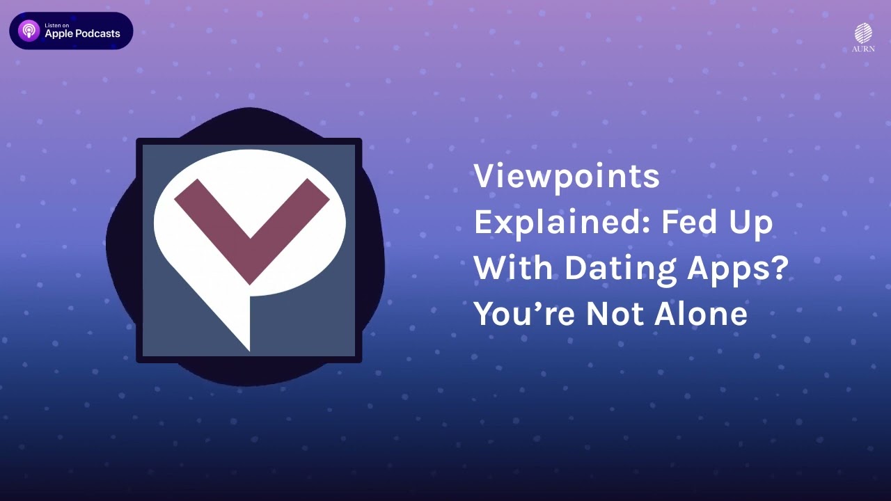 Viewpoints Explained: Fed Up With Dating Apps? You’re Not Alone | Viewpoints Radio
