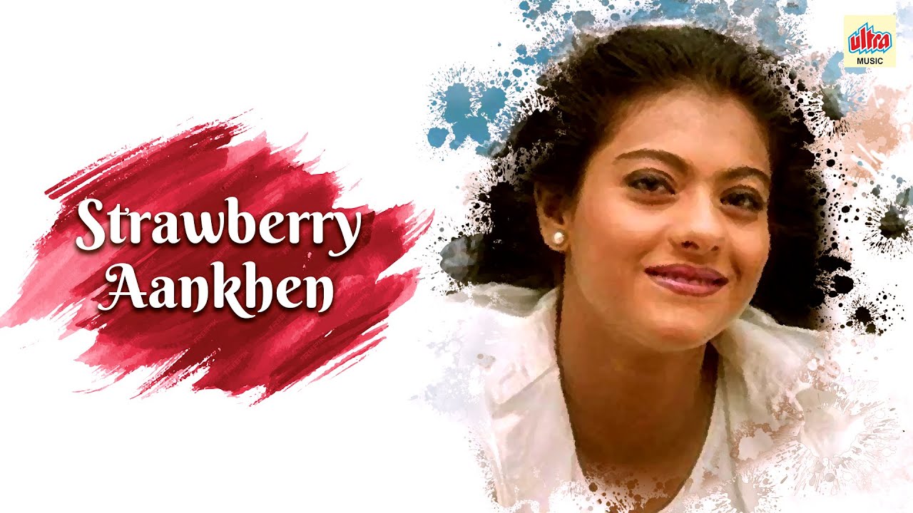 Strawberry Aankhen K.K. , Kavita Paudwal A. R. Rahman Sapnay