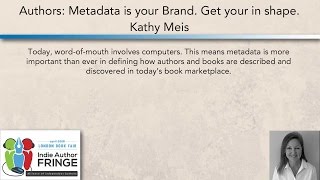 Authors: Metadata IS Your Brand. Kathy Meis