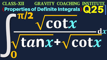 Q25 | Integrate sqrt(cot x) / sqrt(tan x) + sqrt(cot x) dx from 0 to pi / 2 | Class 12