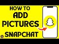 How to Add Pictures In Snapchat [Step by Step Tutorial]