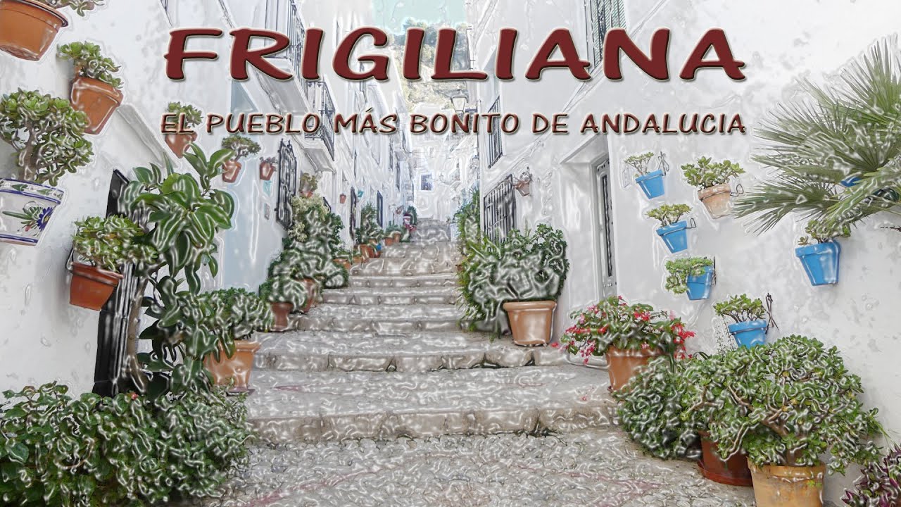 FRIGILIANA - EL PUEBLO MÁS BONITO DE ANDALUCIA