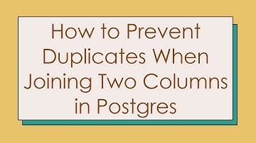 How to Prevent Duplicates When Joining Two Columns in Postgres