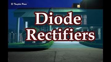Diode Rectifier Circuits || Part 01