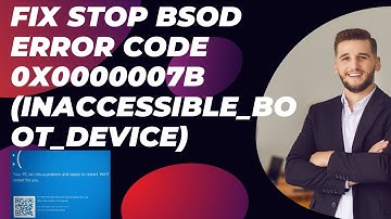 Fix Stop BSOD Error code 0x0000007B (INACCESSIBLE_BOOT_DEVICE)