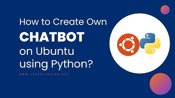 How to Create your Own ChatBot using Python | Quick Overview