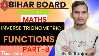 🔥 CLASS 12TH MATHS | INVERSE TRIGONOMETRIC FUNCTIONS | #goalofexam rk ranjan SIR | #BIHARBOARD2026 ✅