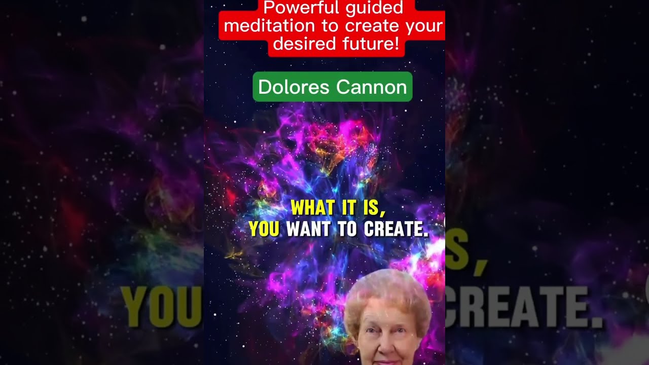 Powerful Dolores Cannon Meditation to Create Your Desired Future