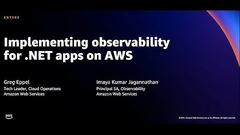 AWS re:Invent 2021 - Implementing observability for .NET apps on AWS