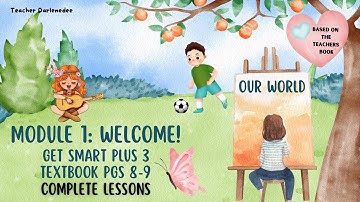 GET SMART PLUS 3 YEAR 3 | TEXTBOOK PAGES 8-9 | MODULE 1 WELCOME | OUR WORLD | COMPLETE LESSONS