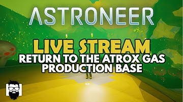 Astroneer - SOLO - RETURN TO THE ATROX GAS PRODUCTION BASE