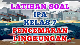 Latihan Soal IPA Kelas 7 PENCEMARAN LINGKUNGAN #Pencemaranlingkungan #kelas7 #ipa