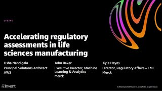 AWS re:Invent 2020: Accelerating regulatory assessments in life sciences manufacturing