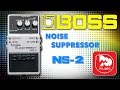 Педаль ефектів BOSS NS-2 Noise Suppressor