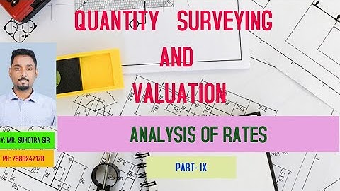 QUANTITY SURVEYING AND VALUATION- ( PART- IX )