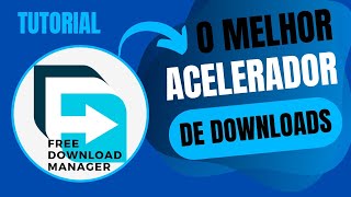  Free Download Manager Guia Completo Para Downloads Mais Rpidos
