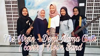 Download Lagu The Virgin - Demi Nama Cinta ( cover ) Violin Band MP3