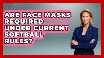 Are Face Masks Required Under Current Softball Rules? | Softball Basics and Beyond News